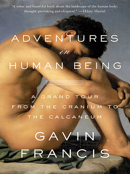 Title details for Adventures in Human Being by Gavin Francis - Wait list